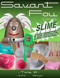 Savant Fou à domicile (Tome 3): Slime et balles rebondissantes