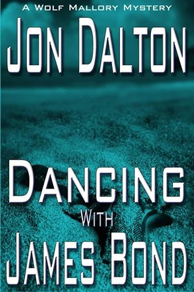 Dancing With James Bond: Wolf Mallory Mystery, #3.5