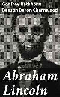 Abraham Lincoln: An Intimate Portrait of America's Legendary President