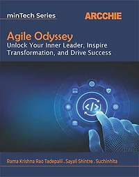 Agile Odyssey: Unlock Your Inner Leader, Inspire Transformation, and Drive Success