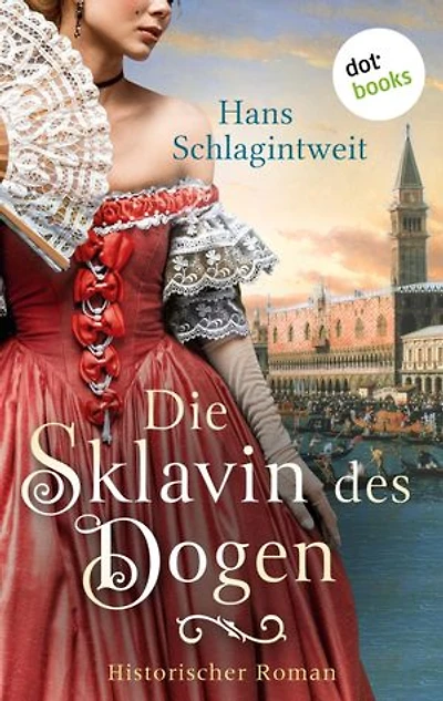 Die Sklavin des Dogen: Historischer Roman | Ein abenteuerlicher Historienroman über eine Venezianerin