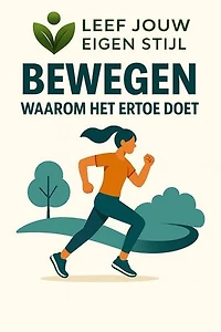 Leef jouw eigen stijl: Bewegen, waarom het ertoe doet: Hoe de moderne leefstijl botst met waar ons lichaam voor gemaakt is