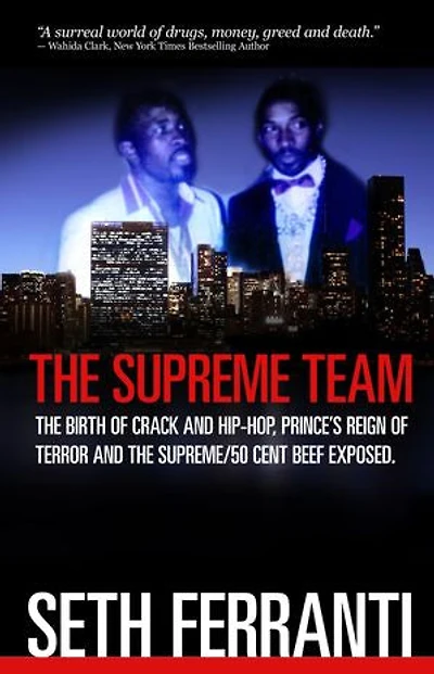 The Supreme Team: The Birth of Crack and Hip-Hop, Prince's Reign of Terror and the Supreme/50 Cent Beef Exposed