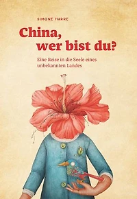 China, wer bist du?: Eine Reise in die Seele eines unbekannten Landes