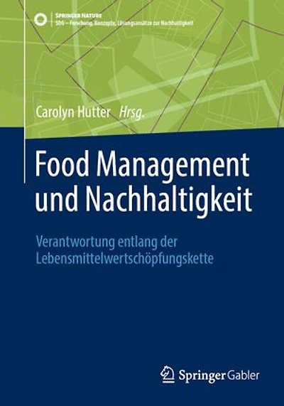 Food Management und Nachhaltigkeit: Verantwortung entlang der Lebensmittelwertschopfungskette