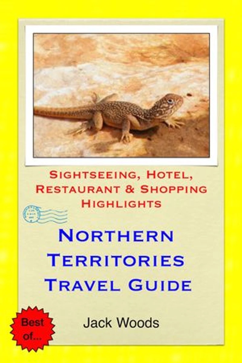 Northern Territories, Australia Travel Guide: Sightseeing, Hotel, Restaurant & Shopping Highlights