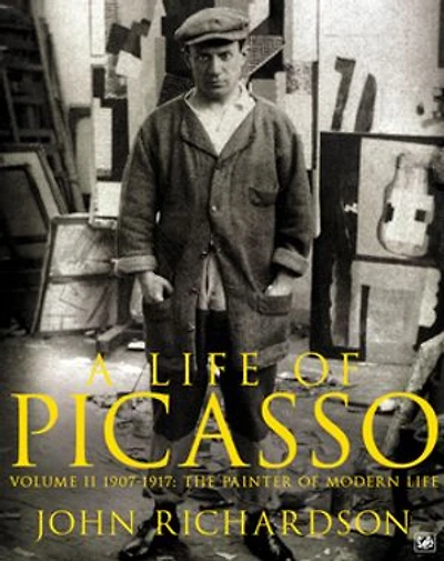 A Life of Picasso Volume II: 1907 1917: The Painter of Modern Life