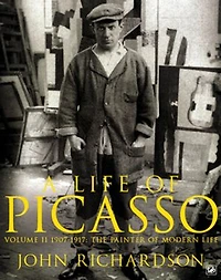 A Life of Picasso Volume II: 1907 1917: The Painter of Modern Life