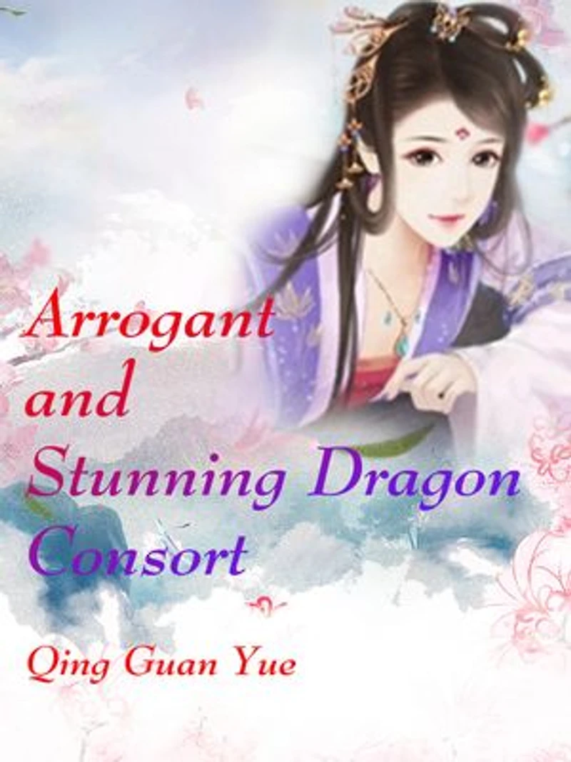 Arrogant and Stunning Dragon Consort: Volume 13