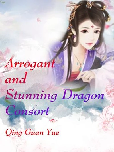 Arrogant and Stunning Dragon Consort: Volume 13