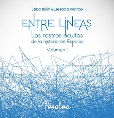 Entre líneas I: Los rostros ocultos de la historia de España