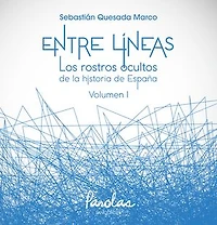 Entre líneas I: Los rostros ocultos de la historia de España