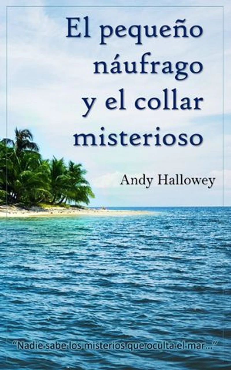 El pequeño náufrago y el collar misterioso: Una pequeña novela de drama y fantasía de 15 minutos