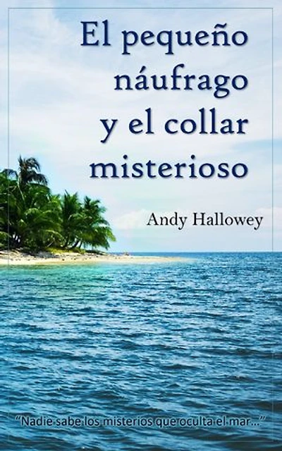 El pequeño náufrago y el collar misterioso: Una pequeña novela de drama y fantasía de 15 minutos