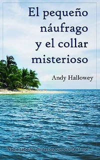 El pequeño náufrago y el collar misterioso: Una pequeña novela de drama y fantasía de 15 minutos