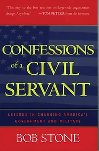 Confessions of a Civil Servant: Lessons Changing America's Government and Military