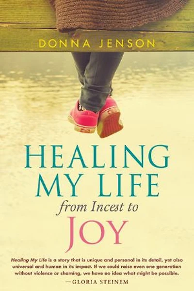 Healing My Life: From Incest to Joy