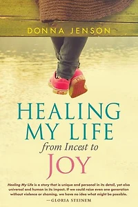 Healing My Life: From Incest to Joy