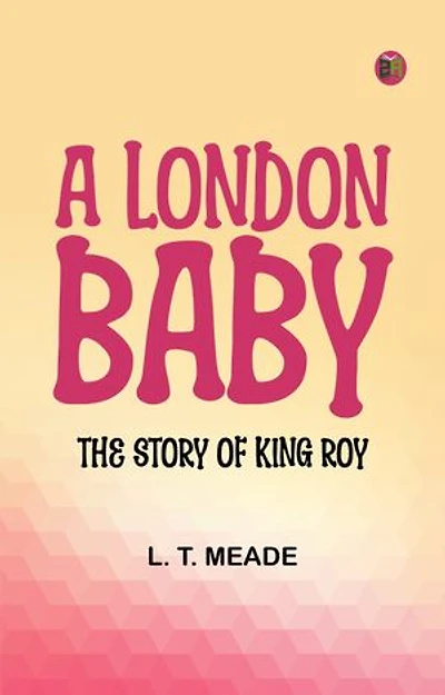 A London Baby: The Story of King Roy