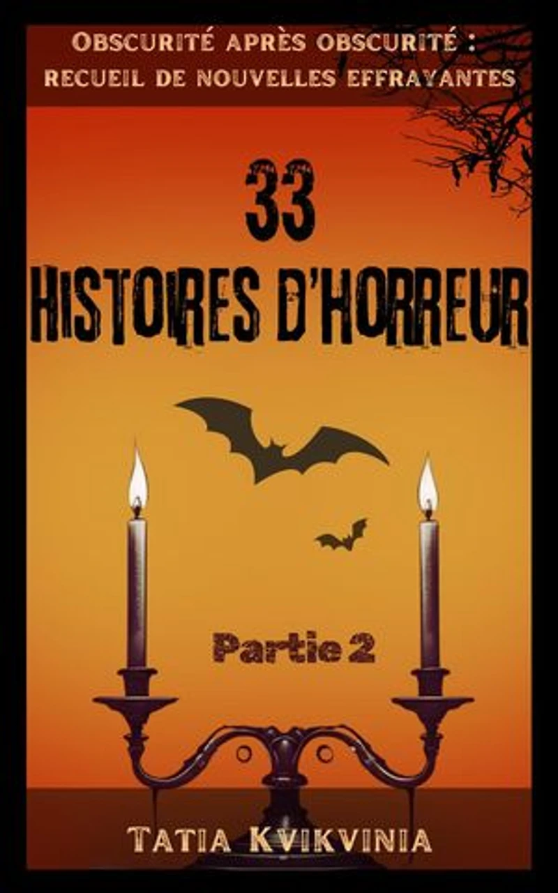 33 Histoires d’horreur – Partie 2: Obscurité après obscurité : recueil de nouvelles effrayantes, #2