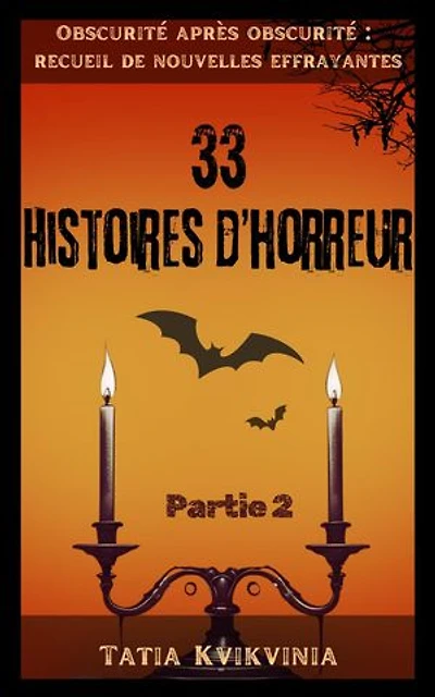 33 Histoires d’horreur – Partie 2: Obscurité après obscurité : recueil de nouvelles effrayantes, #2