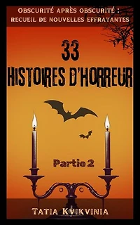 33 Histoires d’horreur – Partie 2: Obscurité après obscurité : recueil de nouvelles effrayantes, #2
