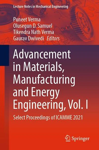 Advancement Materials, Manufacturing and Energy Engineering, Vol. I: Select Proceedings of ICAMME 2021