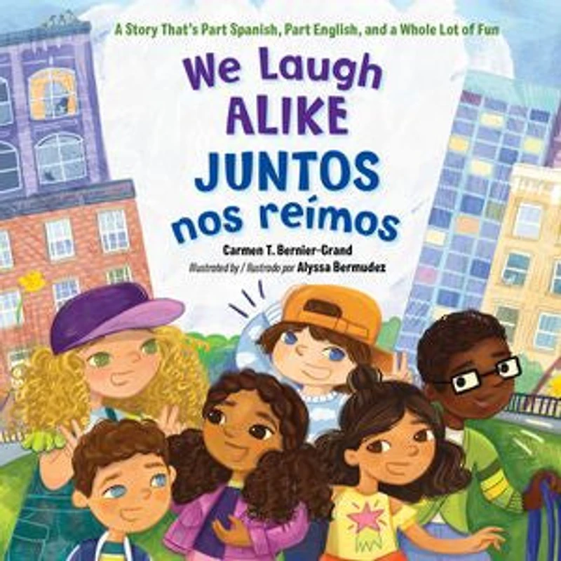 We Laugh Alike / Juntos nos reímos: a Story That's Part Spanish, English, and Whole Lot of Fun