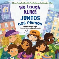 We Laugh Alike / Juntos nos reímos: a Story That's Part Spanish, English, and Whole Lot of Fun