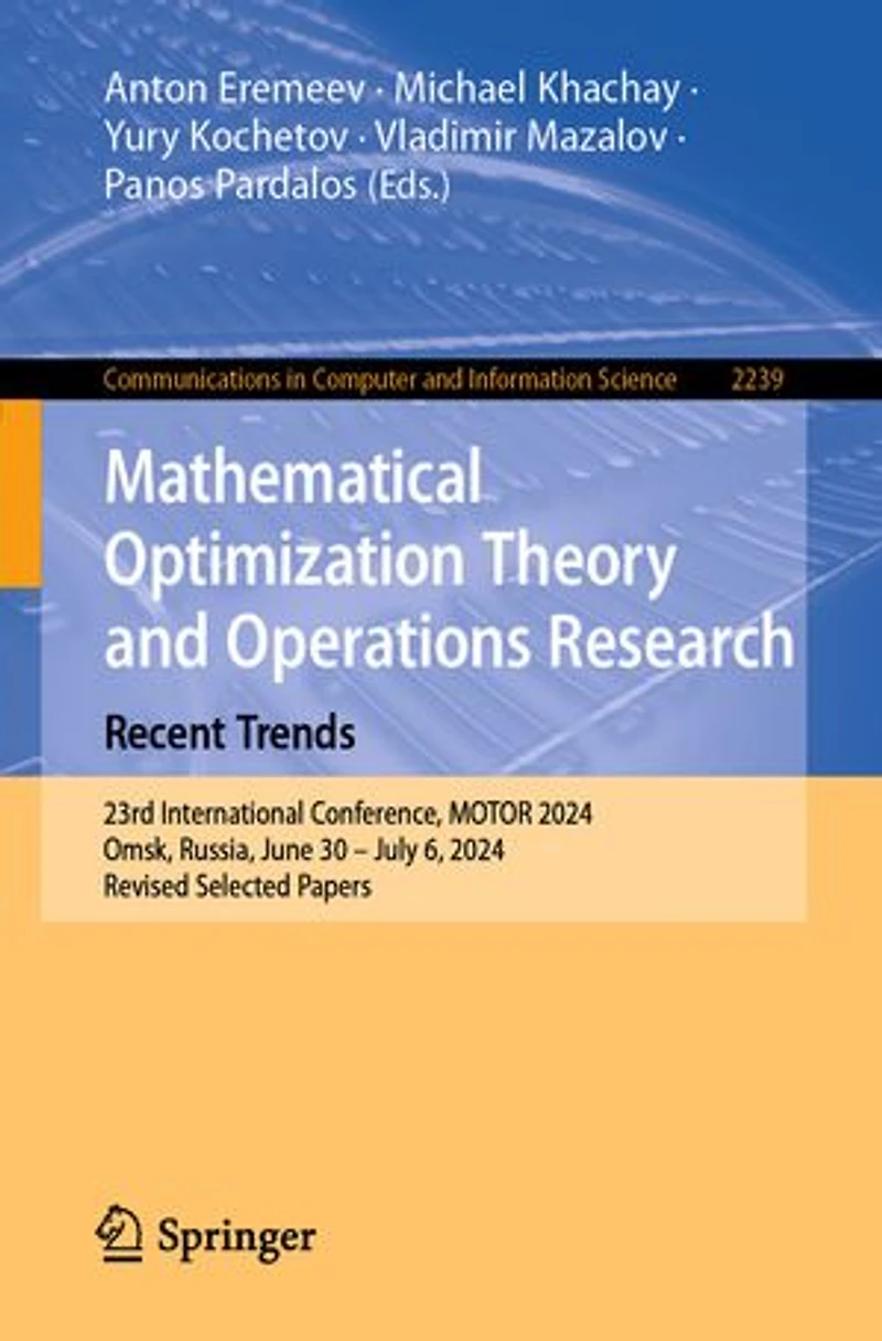 Mathematical Optimization Theory and Operations Research: Recent Trends: 23rd International Conference, MOTOR 2024, Omsk, Russia, June 30 - July 6, Revised Selected Papers