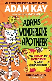 Adams wonderlijke apotheek: Van mummies tot bloedzuigers en andere medische mijlpalen