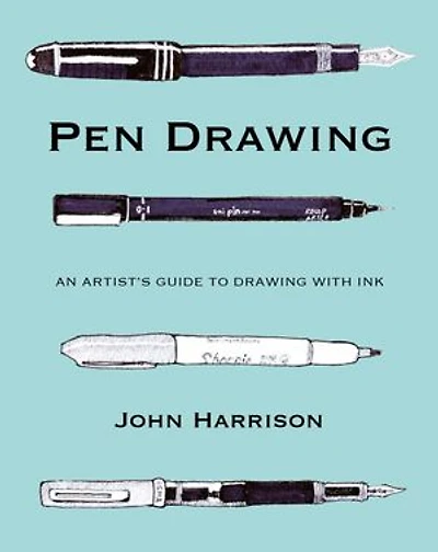 Pen Drawing: An artist's guide to drawing with ink