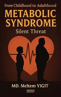 FROM CHILDHOOD TO ADULTHOOD METABOLIC SYNDROME SILENT THREAT