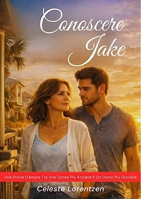 Conoscere Jake: Una Storia D'amore Tra Una Donna Più Anziana E Un Uomo Più Giovane