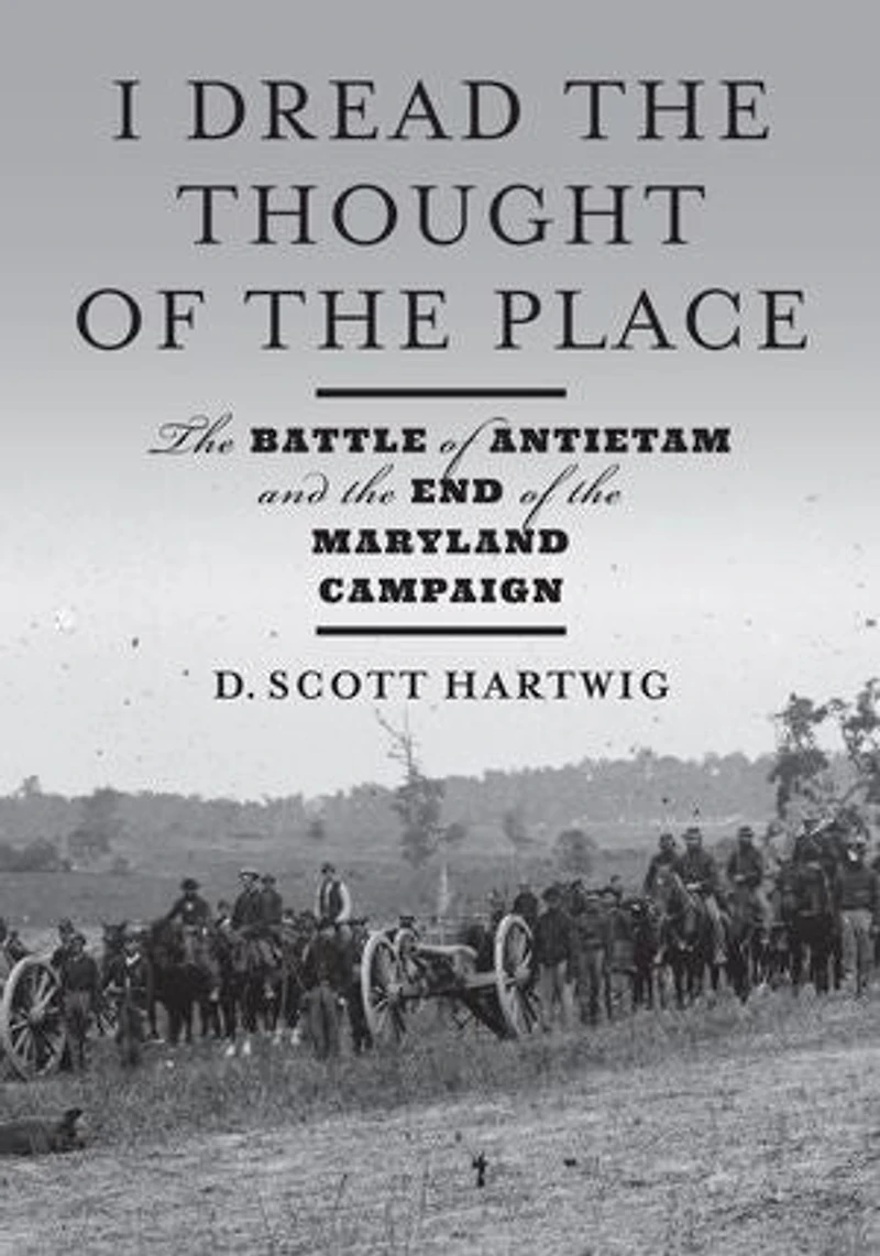 I Dread the Thought of Place: Battle Antietam and End Maryland Campaign