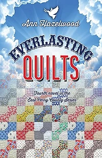 Everlasting Quilts: East Perry County Series Book 4 Of 5