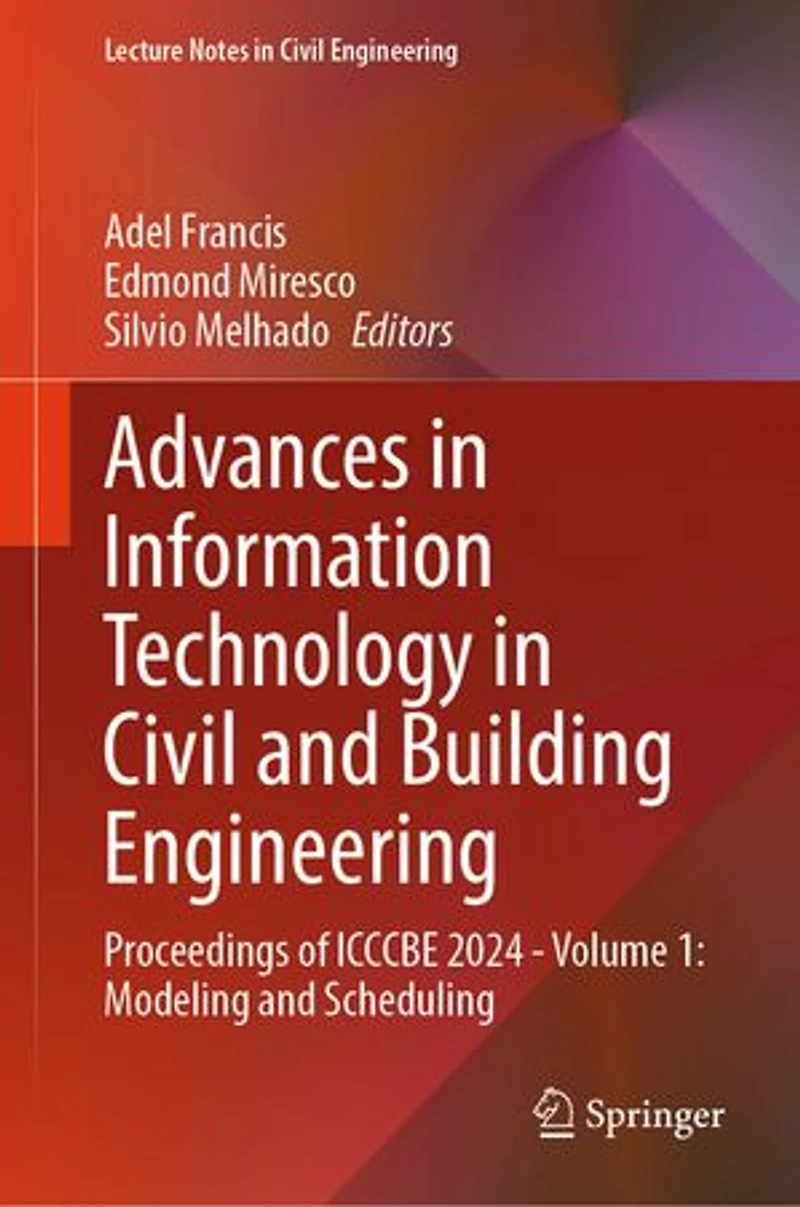 Advances Information Technology Civil and Building Engineering: Proceedings of ICCCBE 2024 - Volume 1: Modeling Scheduling