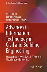 Advances Information Technology Civil and Building Engineering: Proceedings of ICCCBE 2024 - Volume 1: Modeling Scheduling