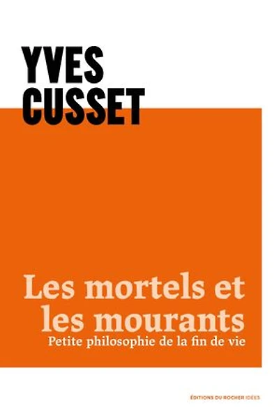 les mortels et mourants : petite philosophie de la fin vie: vie