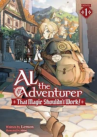 Al the Adventurer: That Magic Shouldn't Work! (Light Novel) Vol. 1