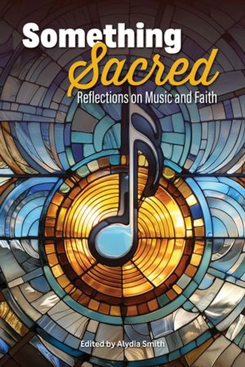 Something Sacred: Reflections on Music and Faith