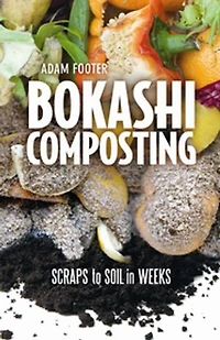Bokashi Composting: Scraps to Soil Weeks