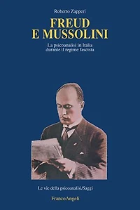 Freud e Mussolini.: La psicoanalisi in Italia durante il regime fascista