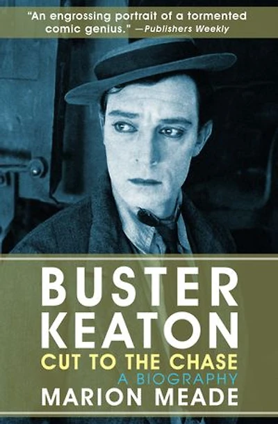 Buster Keaton: Cut to the Chase: A Biography