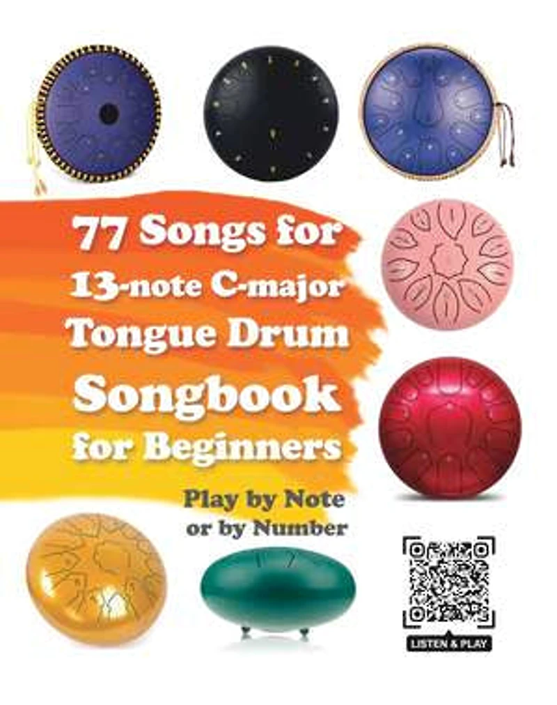 77 Songs for 13-note C-major Tongue Drum. Songbook for Beginners: Play by Note or by Number