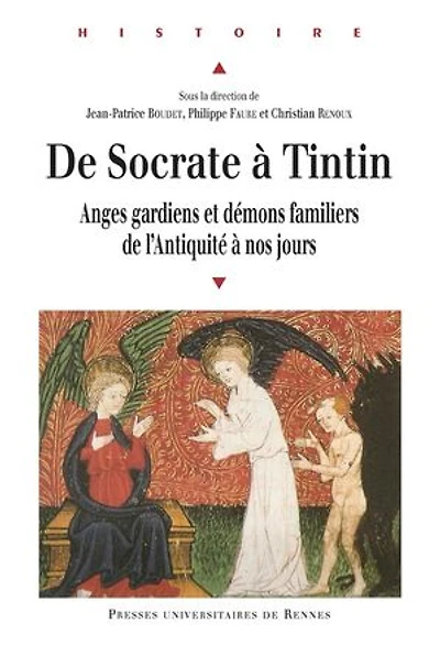 de Socrate à Tintin: anges gardiens et démons familiers l'Antiquité nos jours