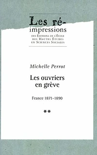 Les ouvriers en grève. Tome 2: France 1871-1890