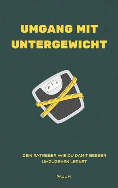 Umgang mit Untergewicht: Dein Ratgeber wie du damit besser umzugehen lernst