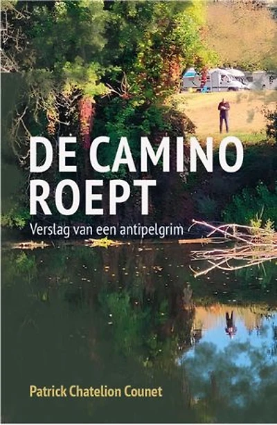 De Camino roept: Verslag van een antipelgrim