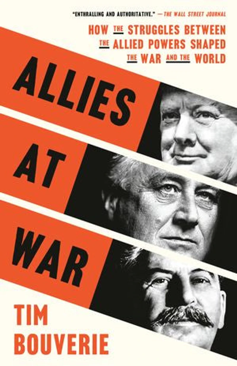 Allies at War: How the Struggles Between Allied Powers Shaped War and World